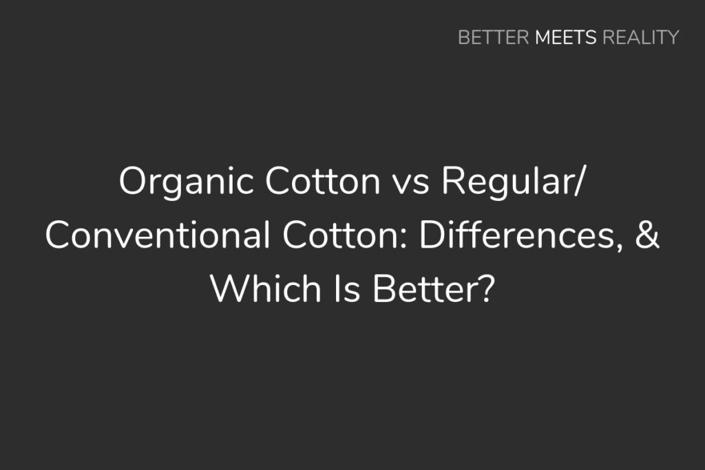 organic-cotton-vs-regular-cotton-comparison-differences-which-is