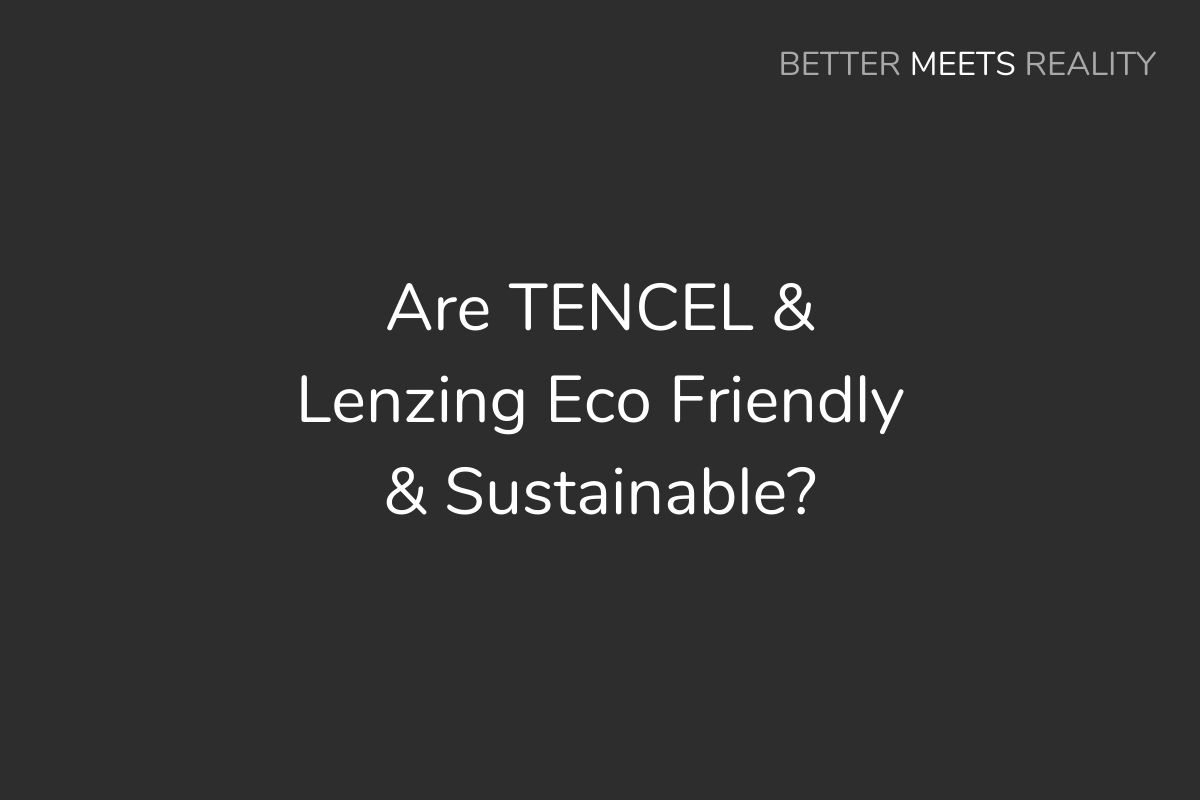 Are TENCEL & Lenzing Eco Friendly & Sustainable For Clothing, Fabric & Textiles?