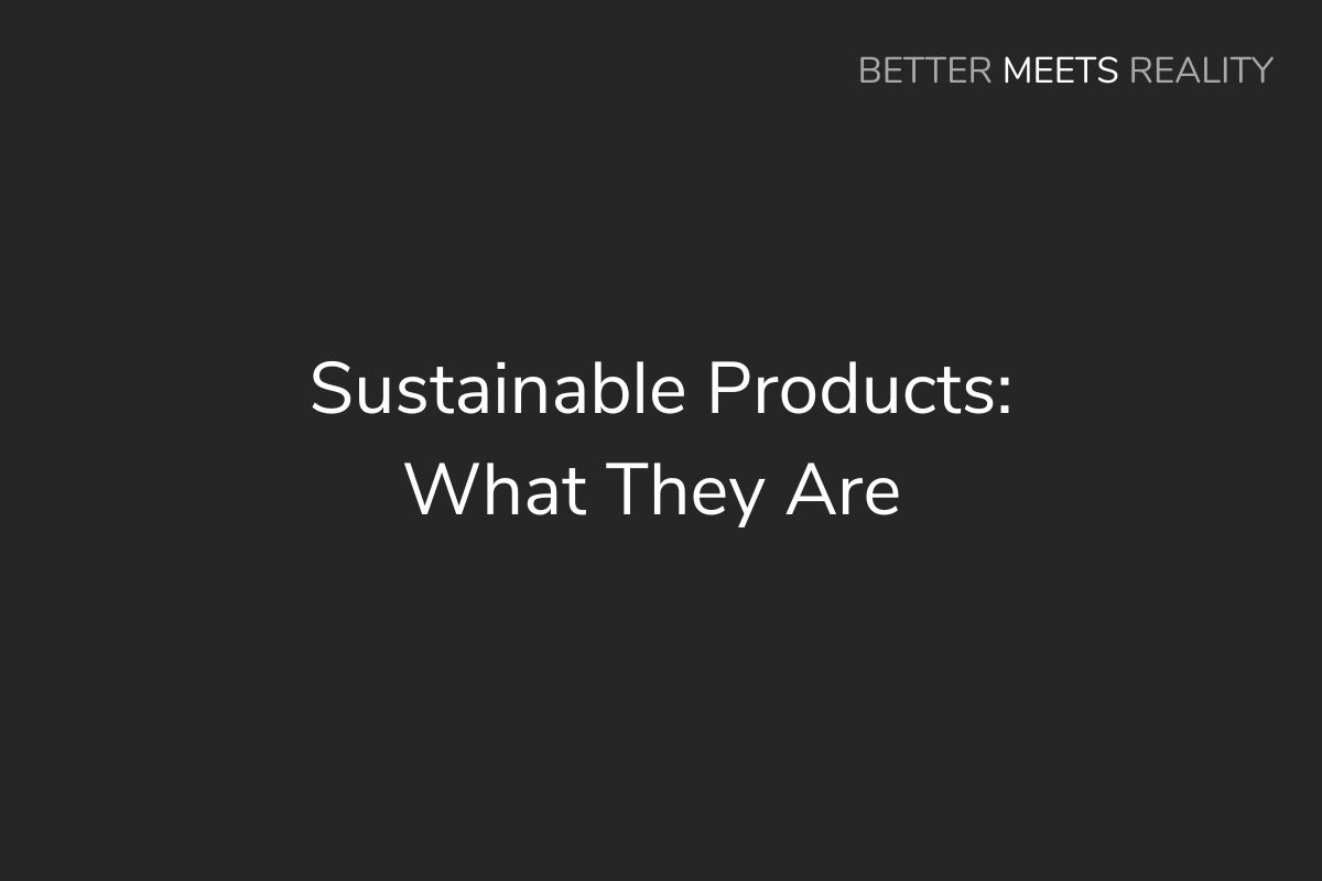 Sustainable Products: What They Are, Examples, Pros & Cons, & More